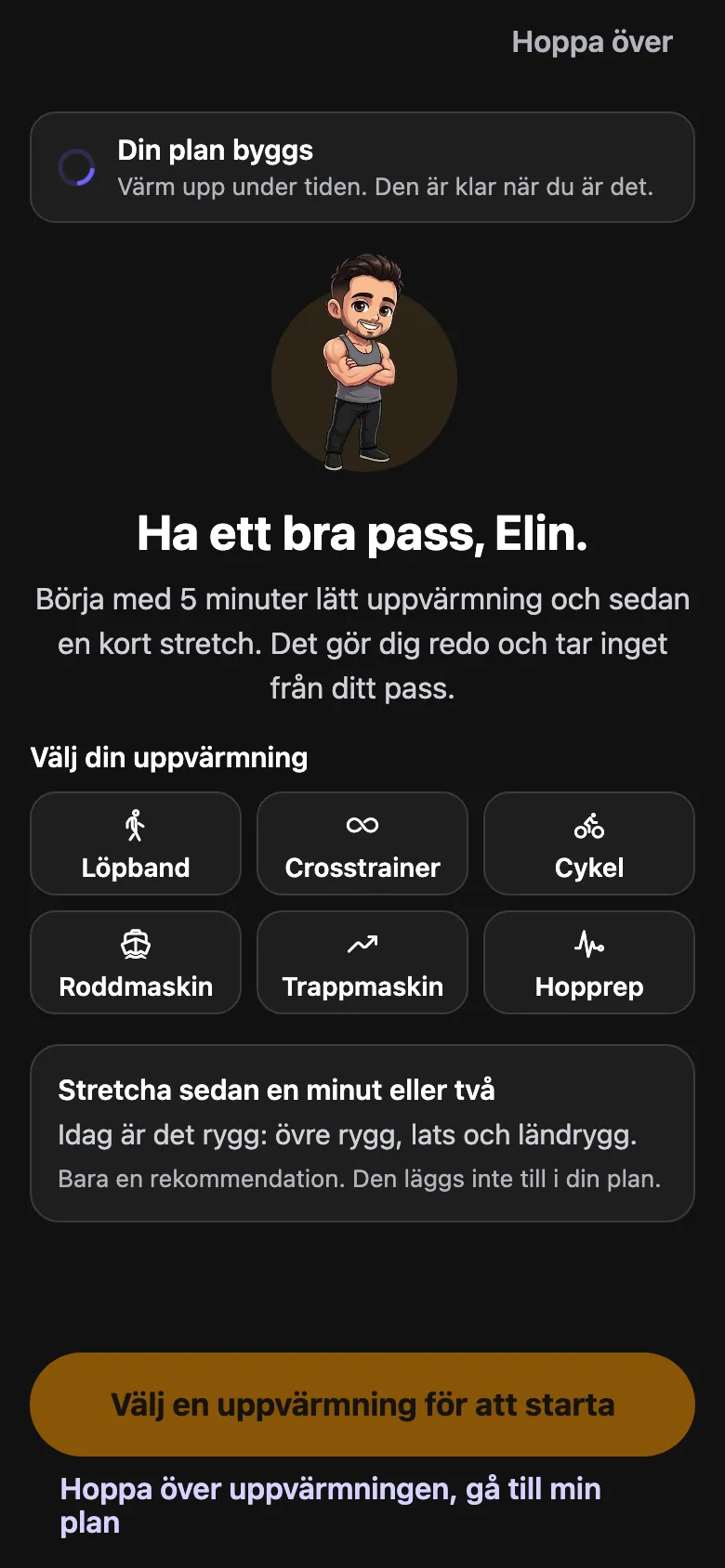 Välj en uppvärmning medan passet byggs. Det är klart när du är det.